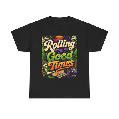 Rolling With the Good Times T-Shirt | Retro Typography, Smoking Leaf Artwork
