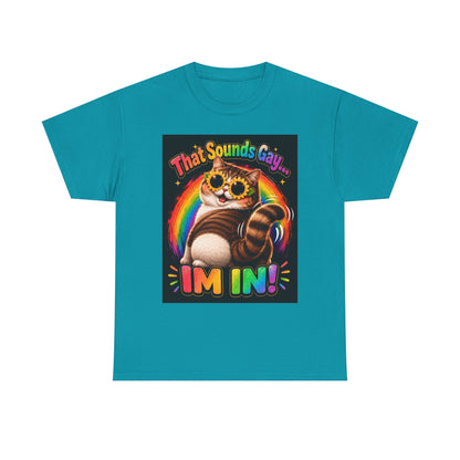 That Sounds Gay I'm In T-Shirt | Rainbow Cat Pride Tee