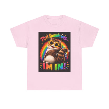That Sounds Gay I'm In T-Shirt | Rainbow Cat Pride Tee