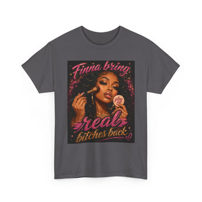 Finna Bring Real B*tches Back T-Shirt | Retro Makeup Illustration