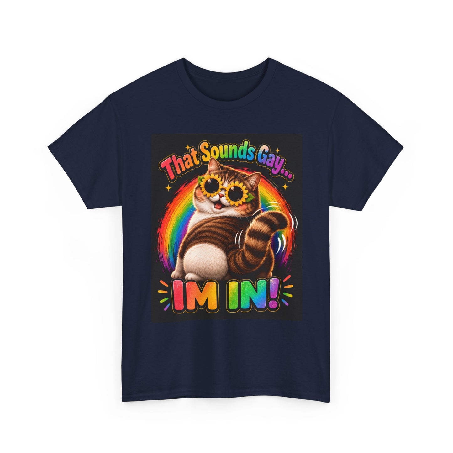 That Sounds Gay I'm In T-Shirt | Rainbow Cat Pride Tee
