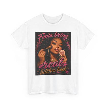 Finna Bring Real B*tches Back T-Shirt | Retro Makeup Illustration