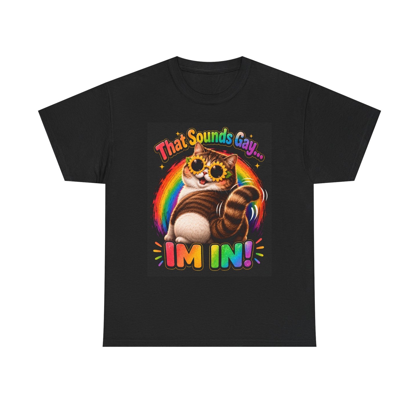 That Sounds Gay I'm In T-Shirt | Rainbow Cat Pride Tee