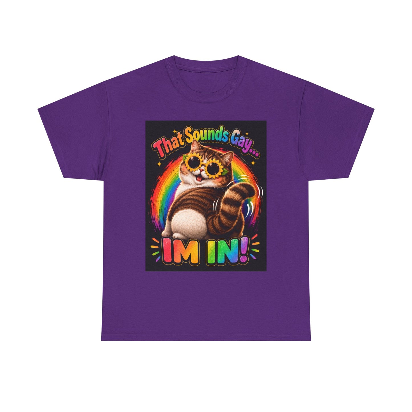 That Sounds Gay I'm In T-Shirt | Rainbow Cat Pride Tee