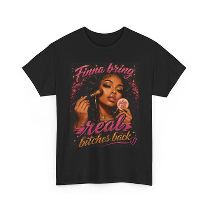 Finna Bring Real B*tches Back T-Shirt | Retro Makeup Illustration