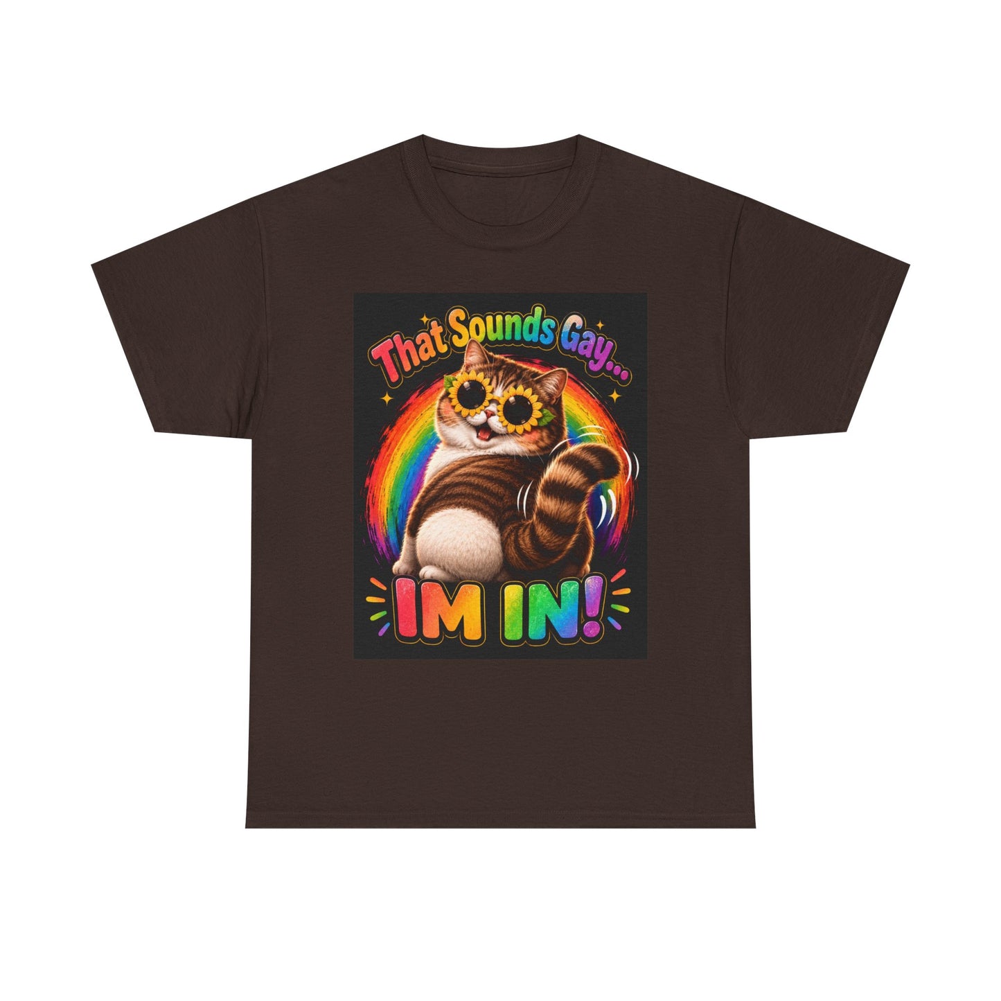 That Sounds Gay I'm In T-Shirt | Rainbow Cat Pride Tee