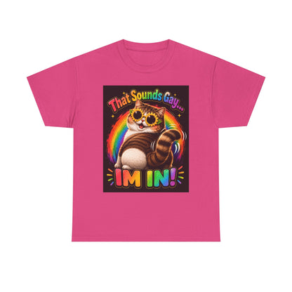 That Sounds Gay I'm In T-Shirt | Rainbow Cat Pride Tee