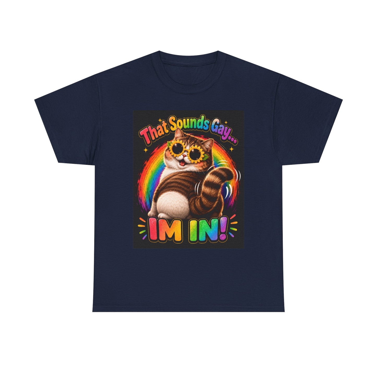 That Sounds Gay I'm In T-Shirt | Rainbow Cat Pride Tee