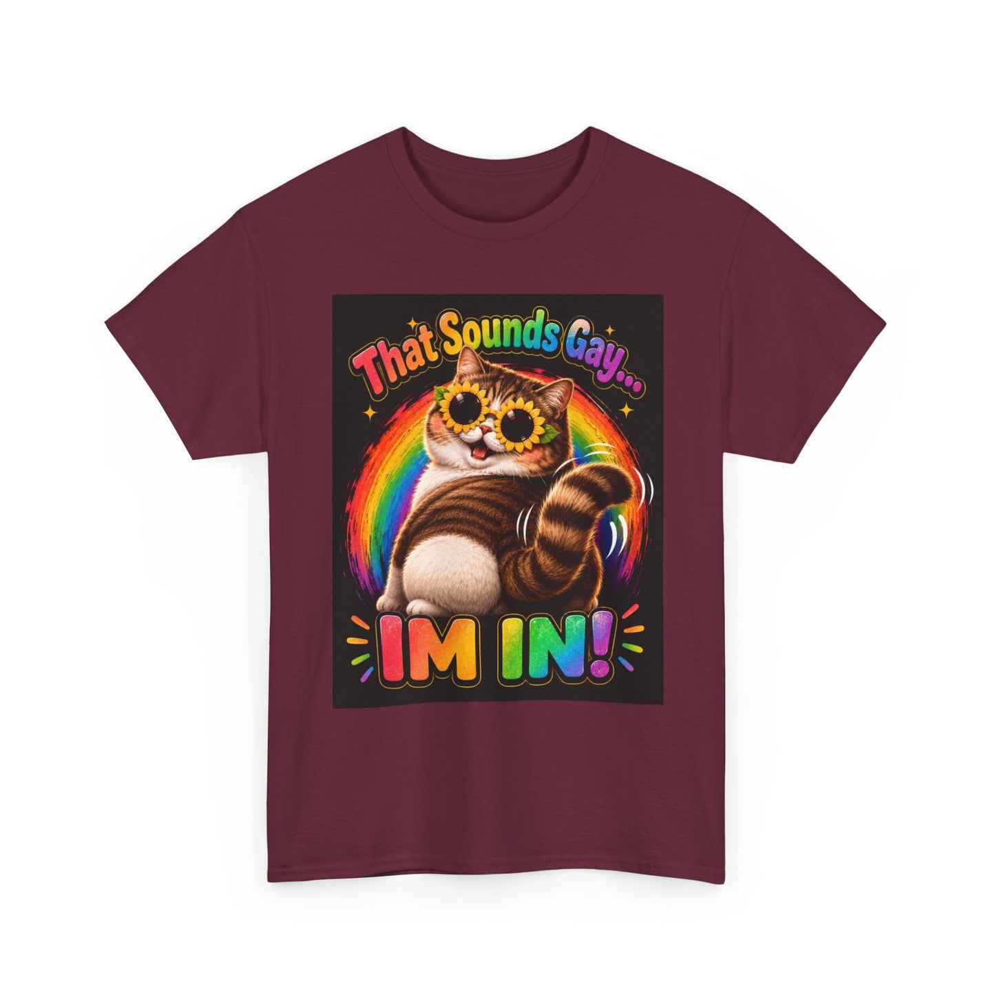 That Sounds Gay I'm In T-Shirt | Rainbow Cat Pride Tee