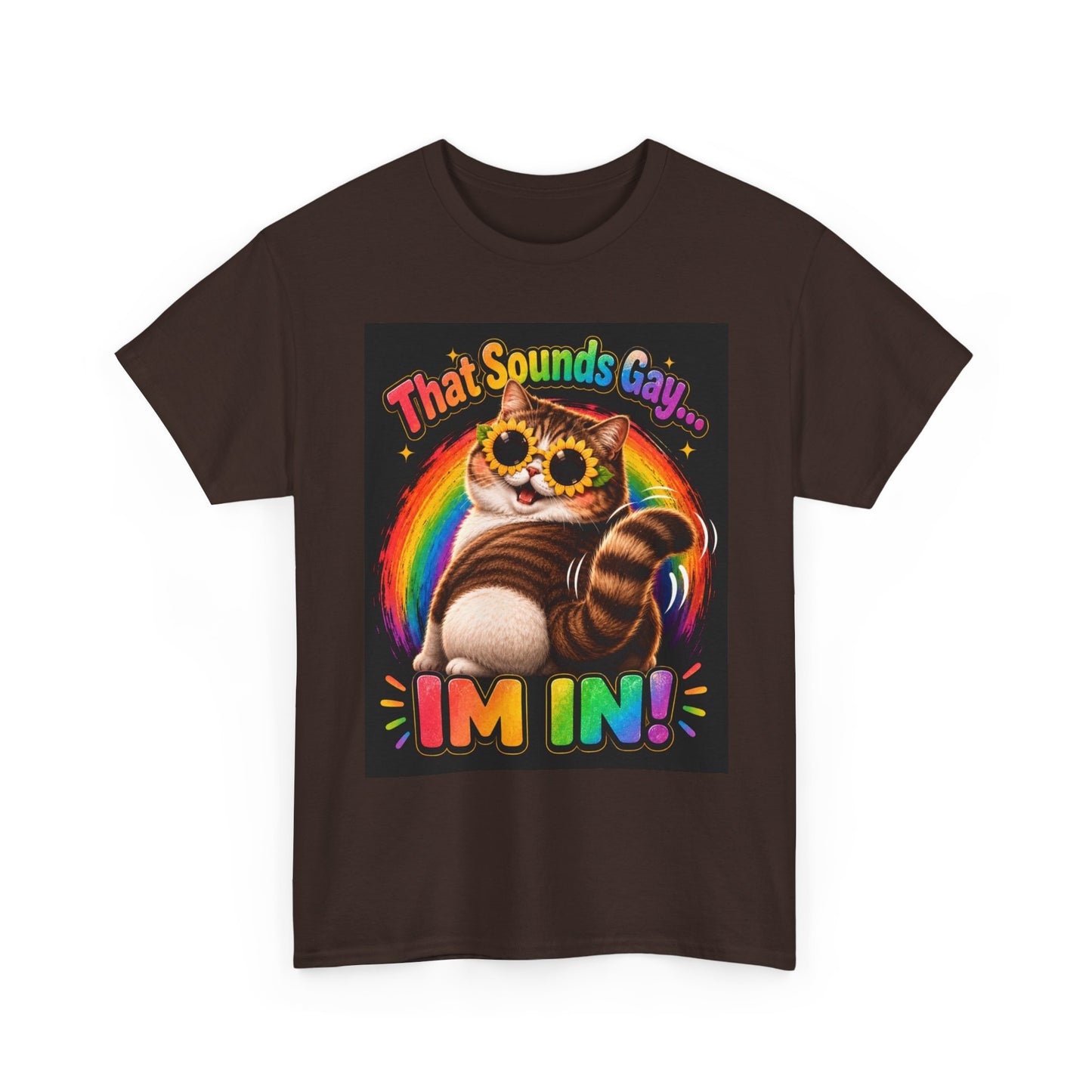 That Sounds Gay I'm In T-Shirt | Rainbow Cat Pride Tee