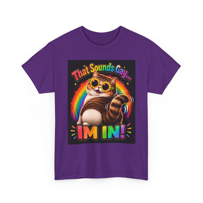 That Sounds Gay I'm In T-Shirt | Rainbow Cat Pride Tee