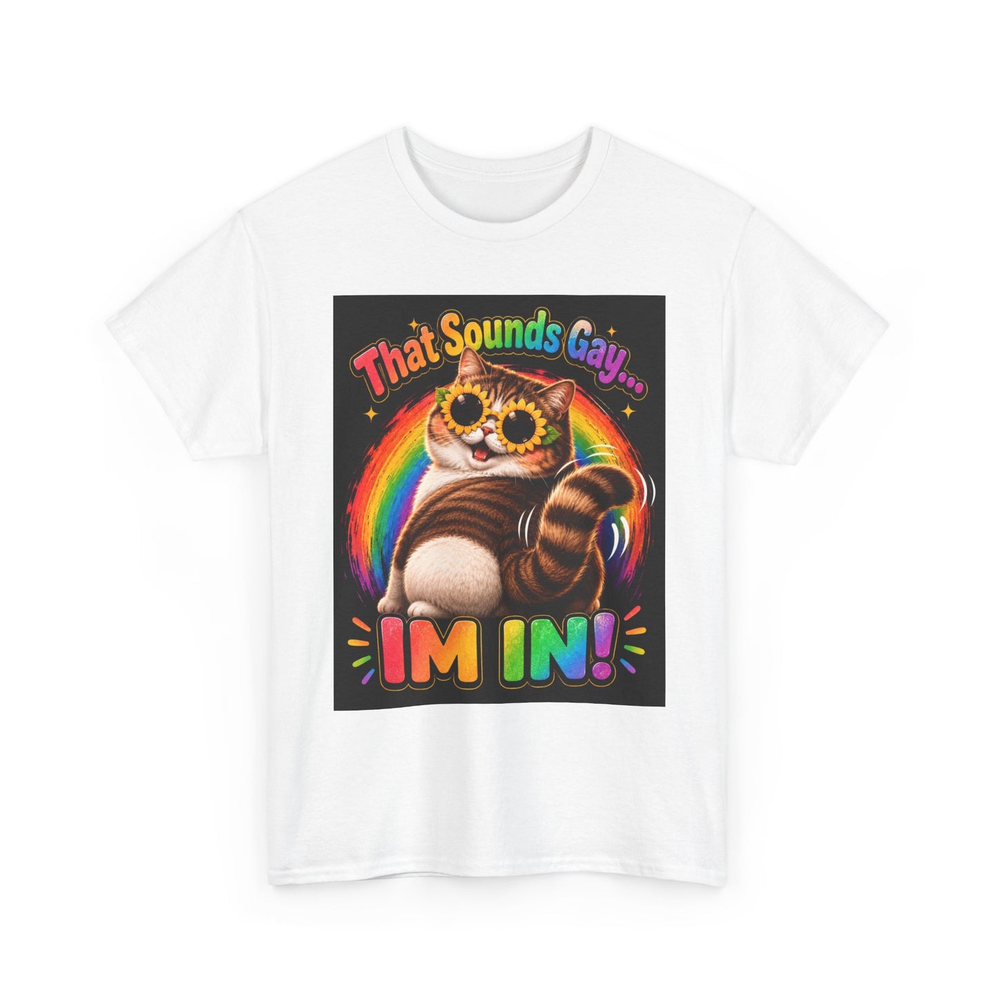 That Sounds Gay I'm In T-Shirt | Rainbow Cat Pride Tee