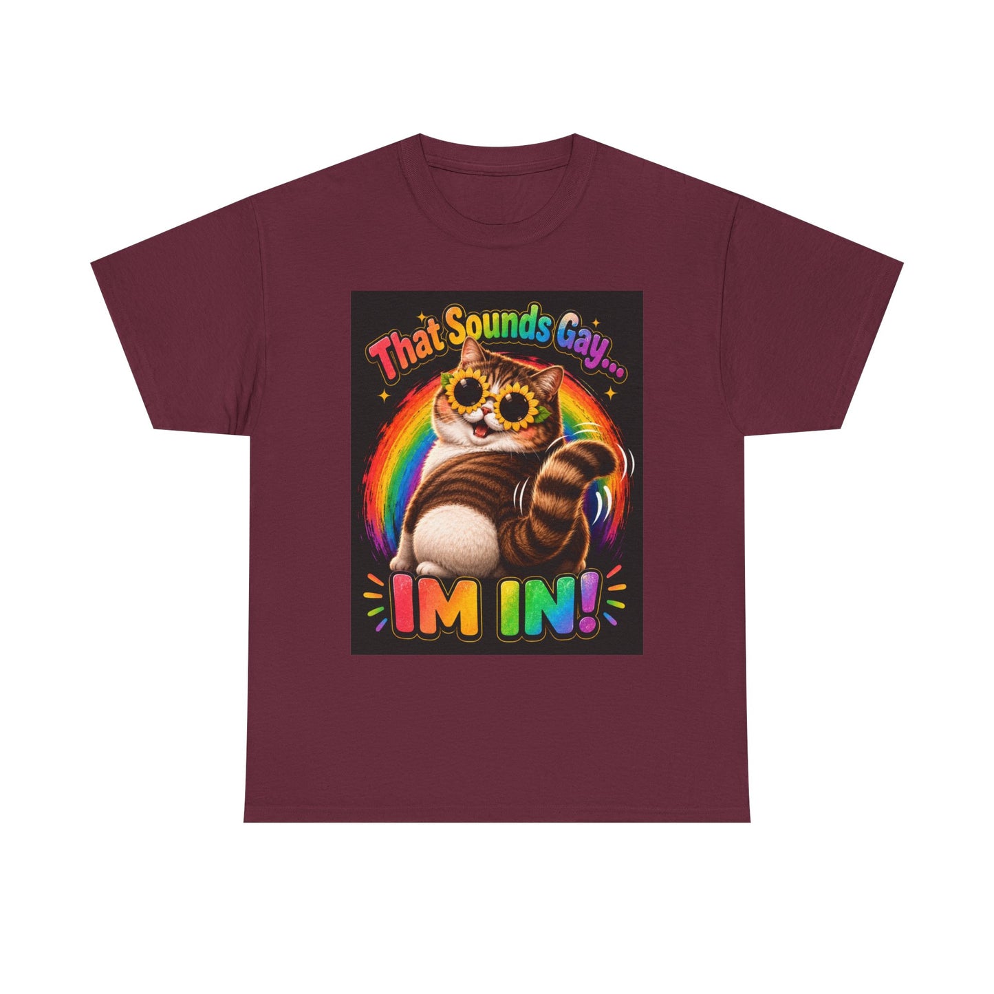 That Sounds Gay I'm In T-Shirt | Rainbow Cat Pride Tee