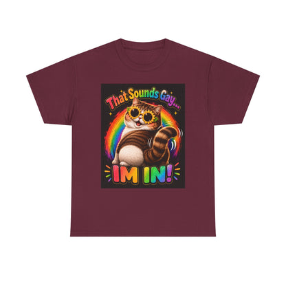 That Sounds Gay I'm In T-Shirt | Rainbow Cat Pride Tee